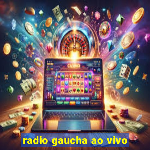 radio gaucha ao vivo